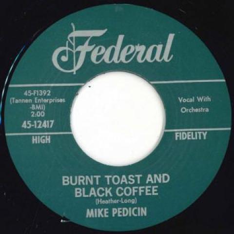 

7inch Record MIKE PEDICIN - Burnt Toast And Black Coffee / You 4512417 Federal 1961 UK Blues Used