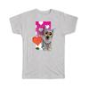 Gift T-Shirt : Cute Dog Big Eyes Pet Hearts Valentine Animal Puppy Love You
