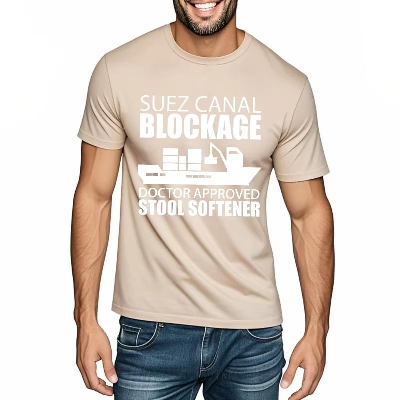 Travel Man O Neck T Shirt Black Suez Canal Blockage Doctor Approved Stool Softener Comfort Tshirt Men Fashionable Tshirt
