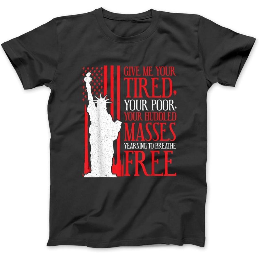 Statue of Liberty T Shirt - Give Me Your Tired Your Poor T-Shirt, Sweatshirt, Hoodie for Men Women Kids Made in Canada Black XXXXXL разноцветный
