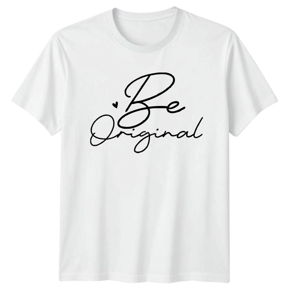 Be Original TShirt Inspirational Motivational Birthday Gift For Him And Her S