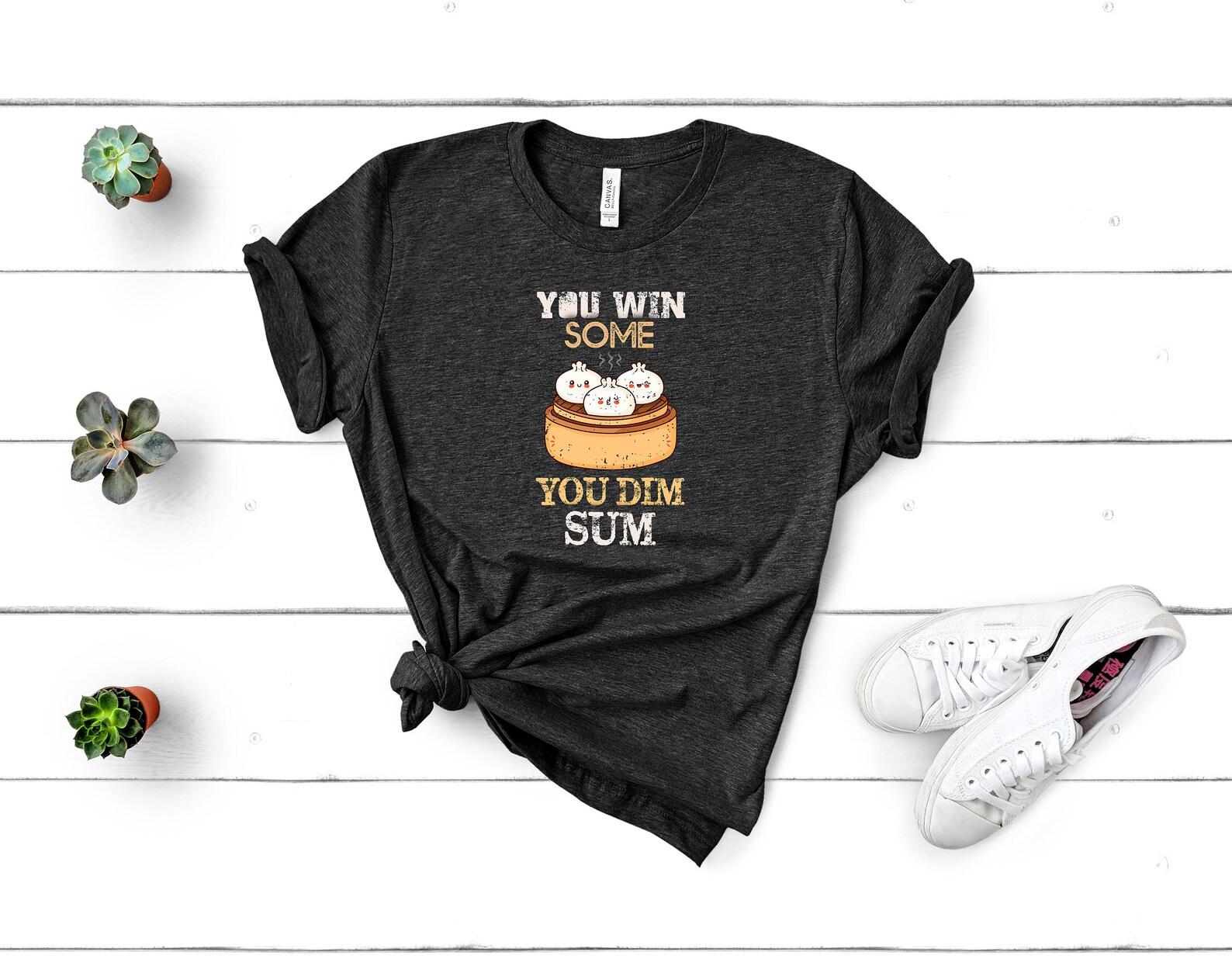 Chinese Food Pun T-Shirt - Win Some Dim Sum Funny Chinese Food Lover S