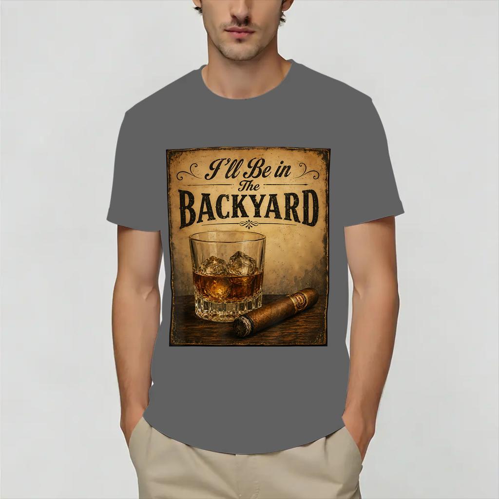 Unisex TShirts Be In The Backyard Funny Novelty 100 Cotton Tees Short Sleeve T Shirt Round Collar Clothing New Arrival