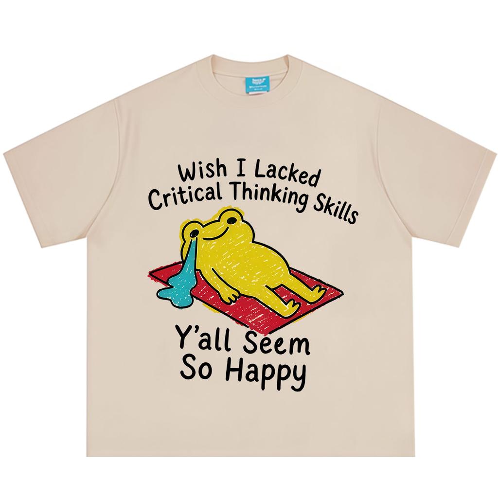 Wish I Lacked Critical Thinking Skills Funny Frog Meme Tshirt Unisex Unisex Fashion Tshirt Shortsleeved Casual Cotton Tshirts