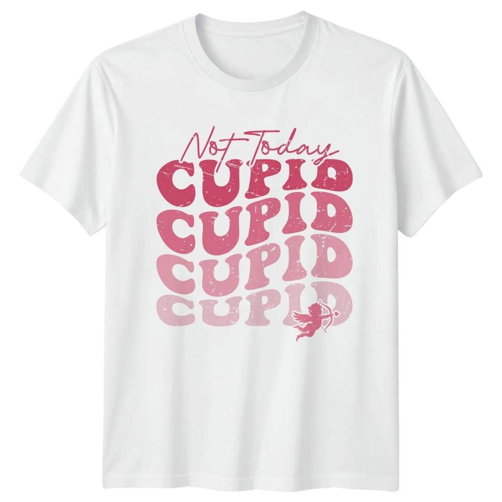 Not Today Cupid Cupid Cupid Unisexs TShirt AntiValentine RoUnisexce S