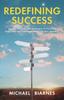 The Redefining Success : Stories, Science, and Strategies To Prioritize Happiness and Overcome Life's Oh Sh!t Moments Book