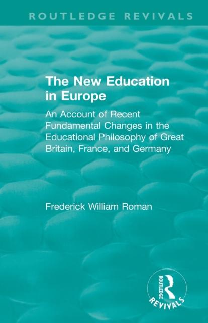 Kniha The New Education In Europe : An Account of Recent Fundamental Changes In the Educational Philosophy of Great Britain, France, and Germany