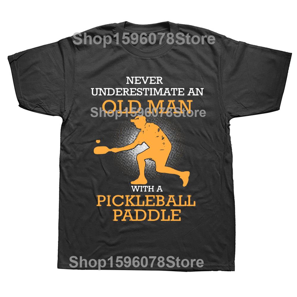 Funny An Old Man With A Pickleball Paddle T Shirts Graphic Cotton Streetwear Short Sleeve Birthday Gifts Summer Style T-shirt