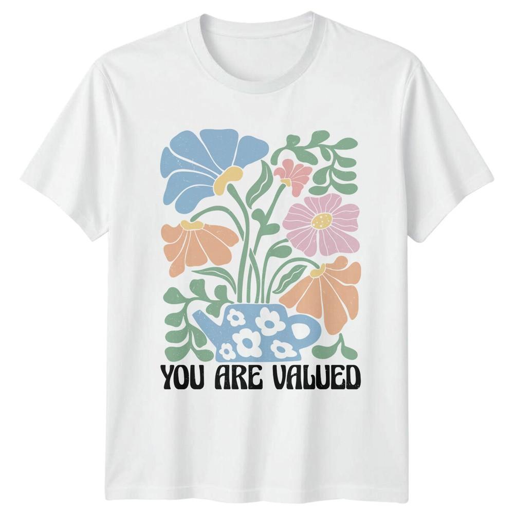 You Are Valued Flower Teapot Nature TShirt Unisexs Unisexs S