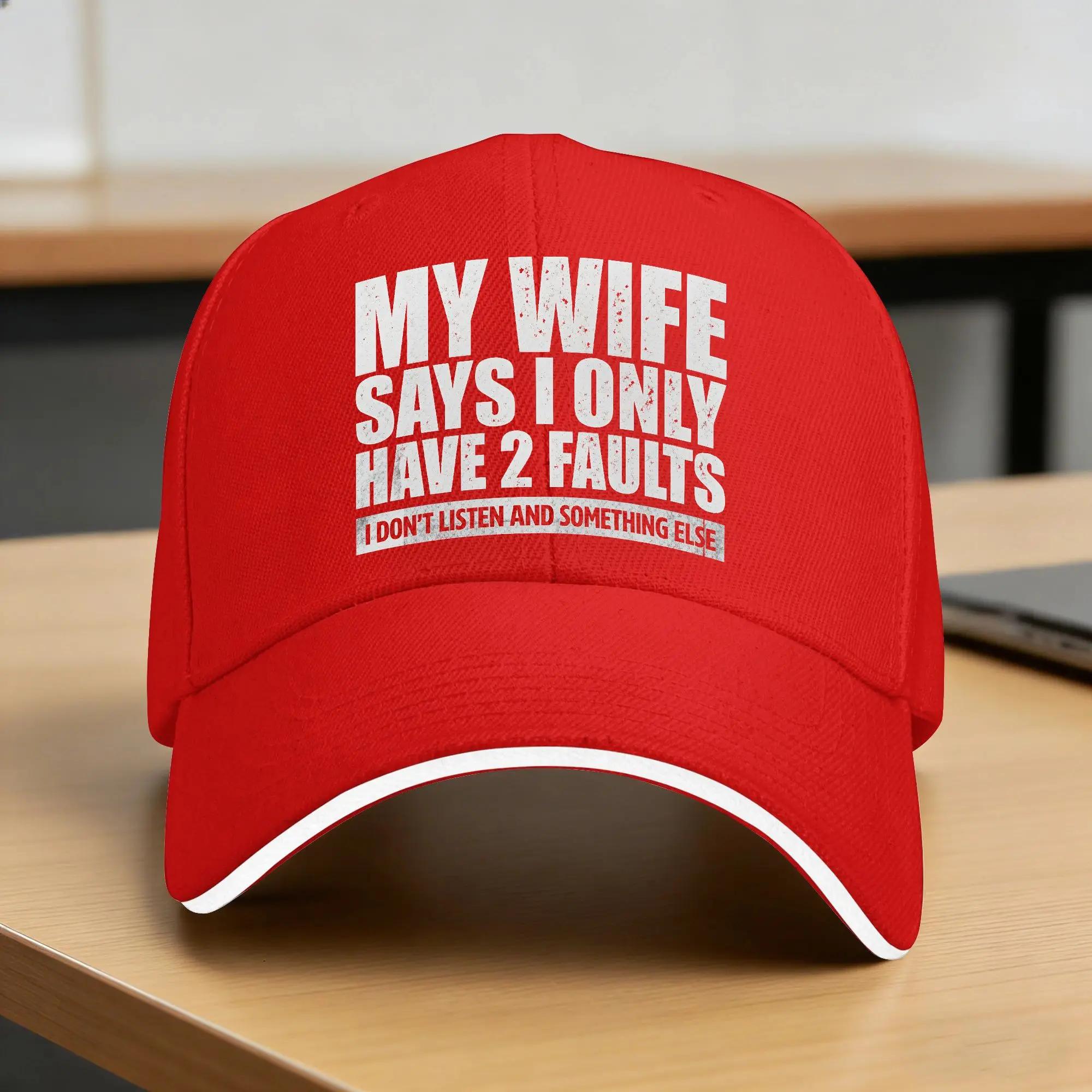 MY WIFE SAYS I ONLY HAVE FAULTS Baseball Cap Unisex Unisex Design Hip Hop Hats Summer Street Style Outdoor Gym Baseball Caps One Size