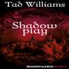 Shadowplay by Tad Williams Paperback Book 9781473641174