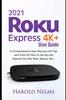 Książka 2021 Roku Express 4K+ Users Guide : A Comprehensive User Manual with Tips and Tricks On How To Set Up and Operate the New Roku Express 4K+