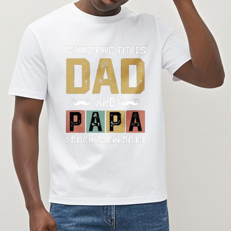 Cheap Tshirt Rock Men summer tshirt Brand I Have Two Titles Dad And Papa I Rock Them Both Fashionable Boys tees Mens Tshirt