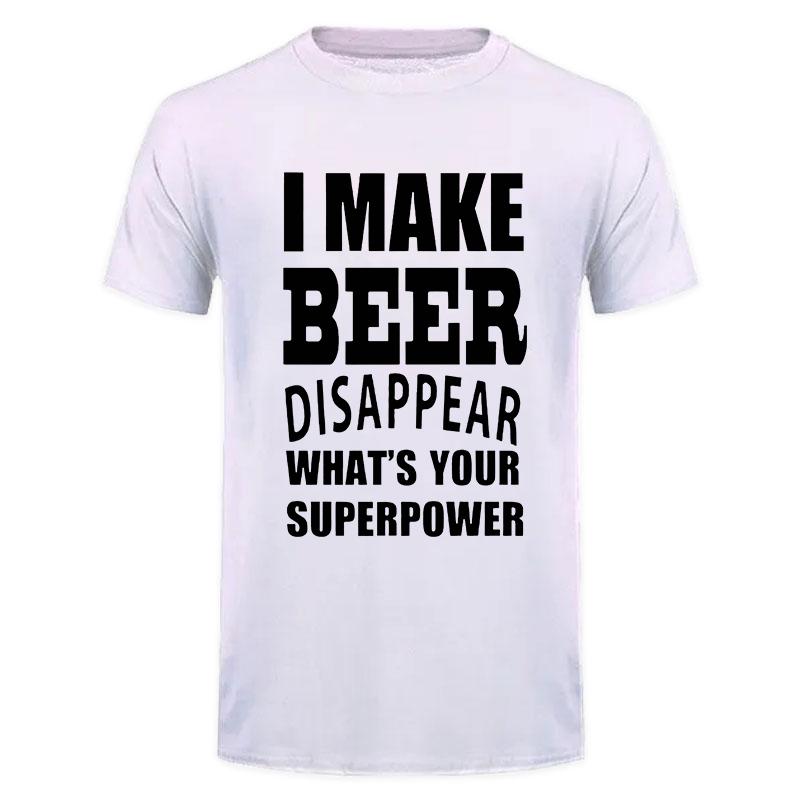 

I Make Beer Disappear What S Your Superpower T Shirt Funny Birthday Gift For Men Dad Grandad Short Sleeve Fashion T-Shirt S