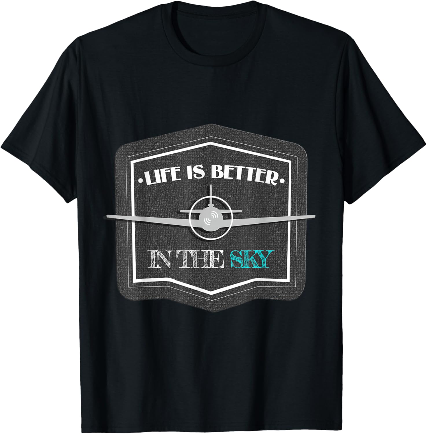 Life is Better in Heaven Pilot Gift T-Shirt Unisex T-Shirt XXXXL