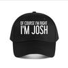 Humorous Im Josh Slogan Baseball Cap Fashion Unisex Sunhat Womens Outdoor Sports