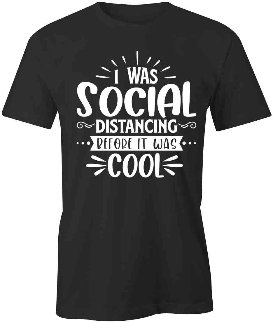 SOCIAL DISTANCING BEFORE IT WAS COOL TShirt Tee Short-Sleeved Cotton S1BSA346 XXXL