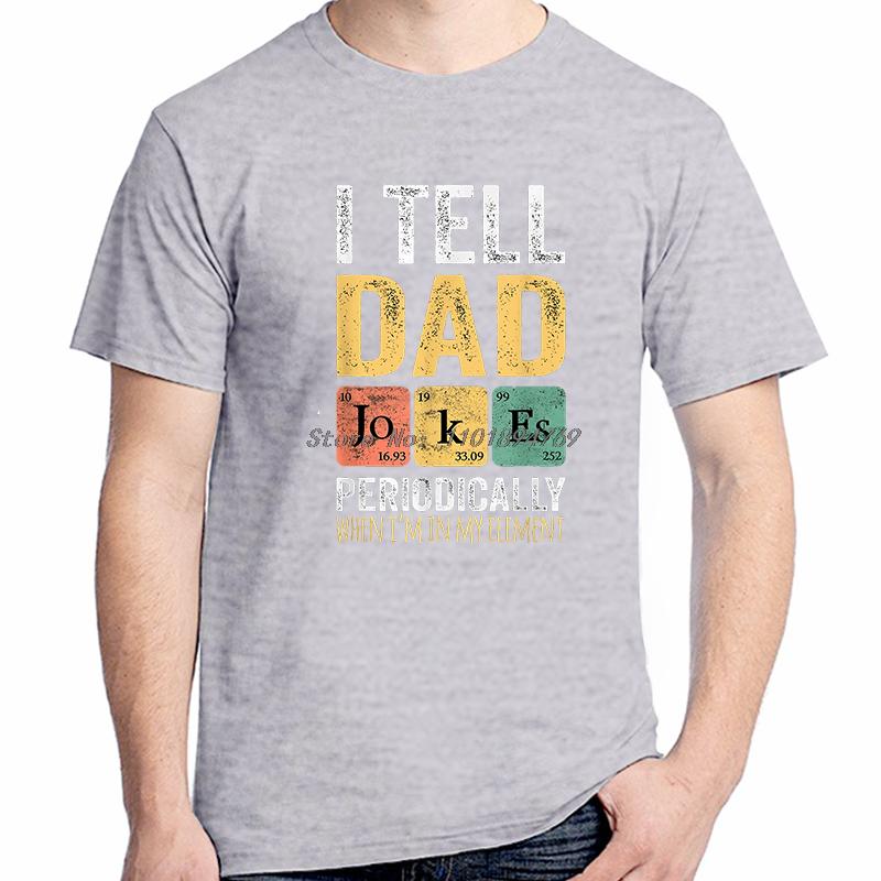 I Tell Dad Jokes Periodically Fathers Day Fashion Graphic T Shirts Summer Cotton Short Sleeve Tshirts Tees Tops Print T Shirt