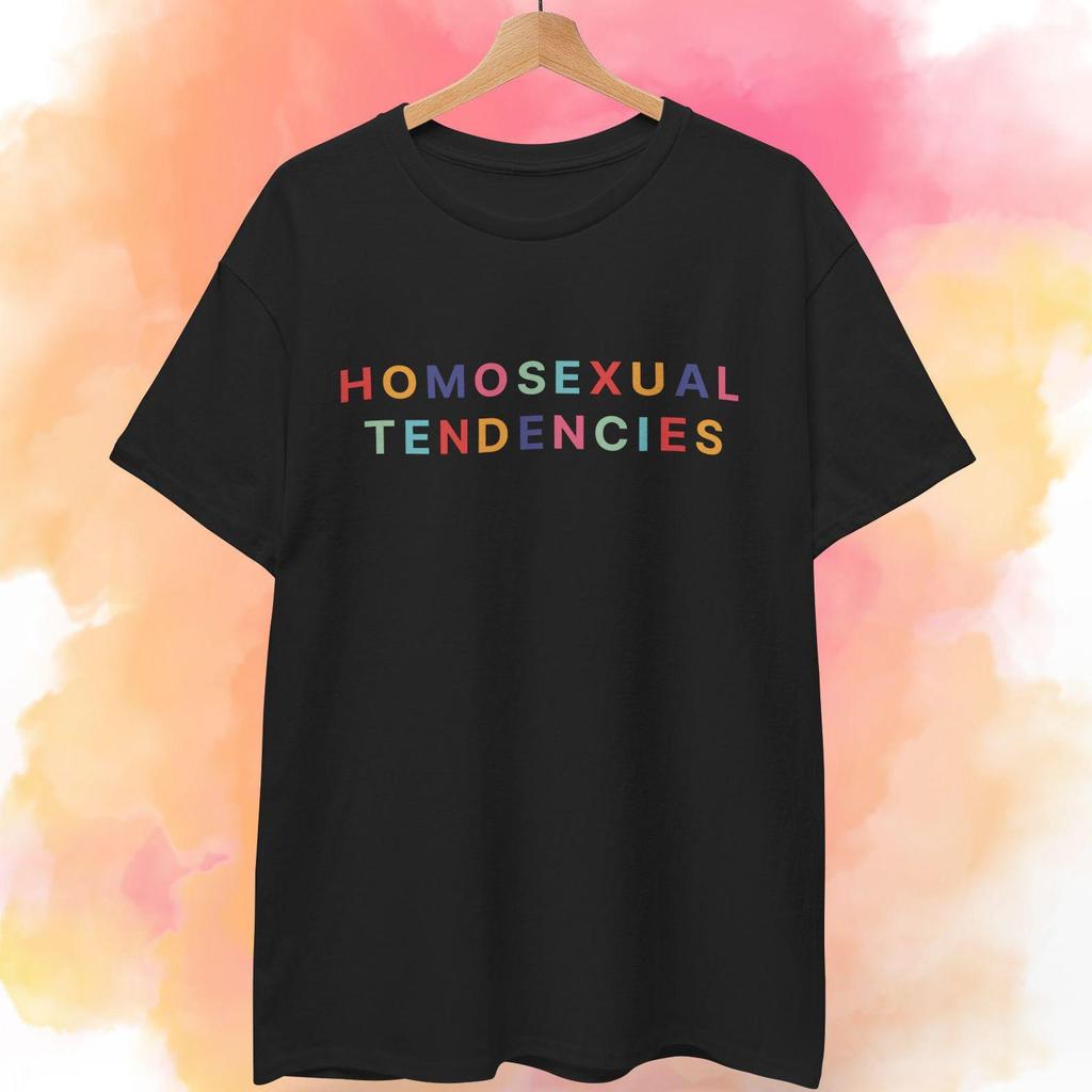 HOMOSEXUAL TENDENCIES T shirt, LGBTQ+ Shirt, Cursed Shirt