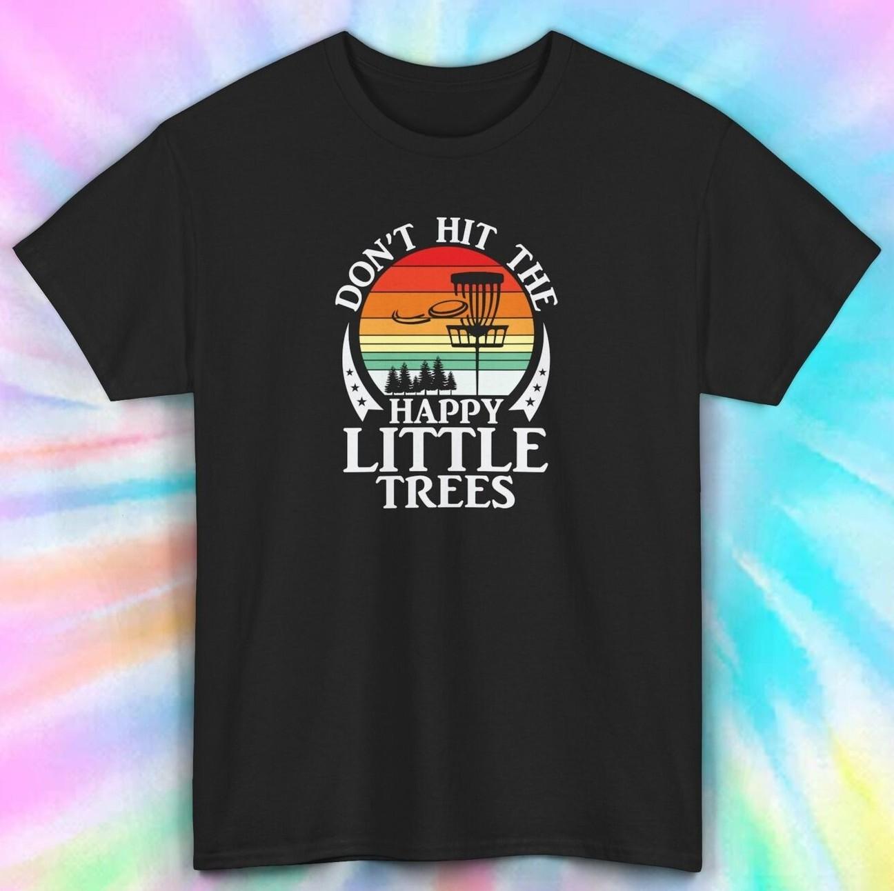 Don t Hit the Happy Little Trees T-Shirt Mens Womens Tees Top | Disc Golf Retro Graphic Tee | S-5XL 4XL