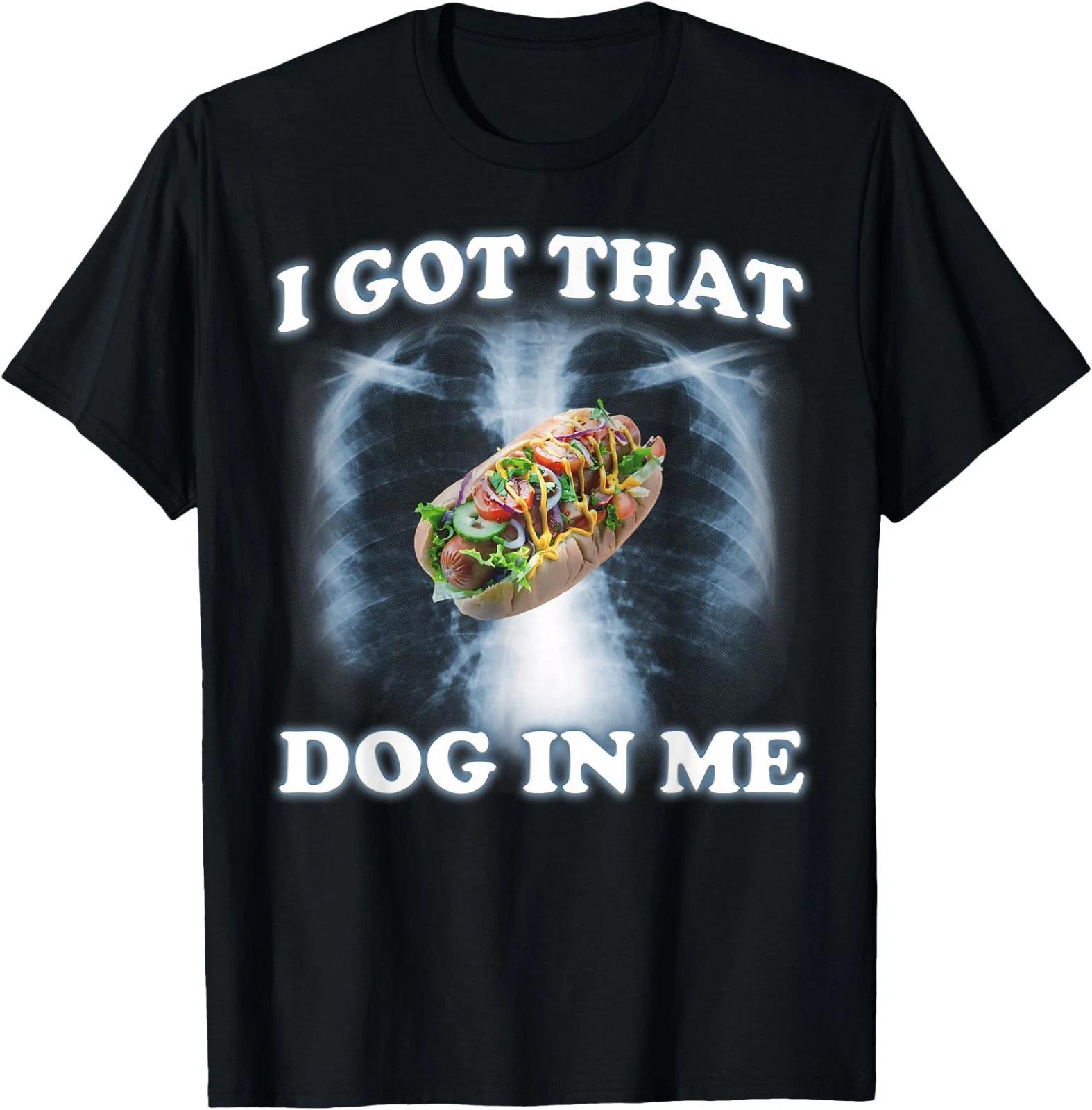 I Got that Dog in Me Xray Chest Hotdog Ironic Meme Viral T-Shirt L