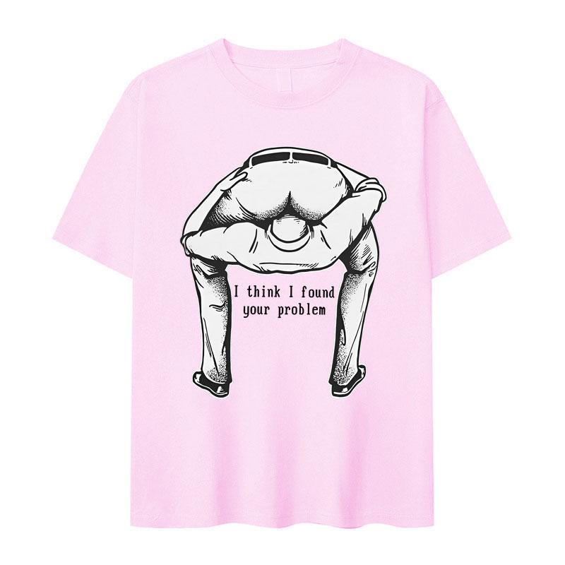 I Think I Found Your Question Tide TShirt Humorous Mens Short Sleeve Pattern Oversized TShirt Teenagers Gothic Clothes Unisex