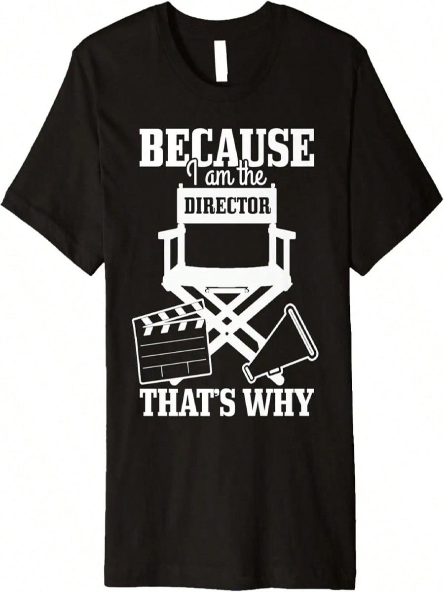 Because I m The Director That s Why Movie Filmmaker Funny Premium T-Shirt S разноцветный