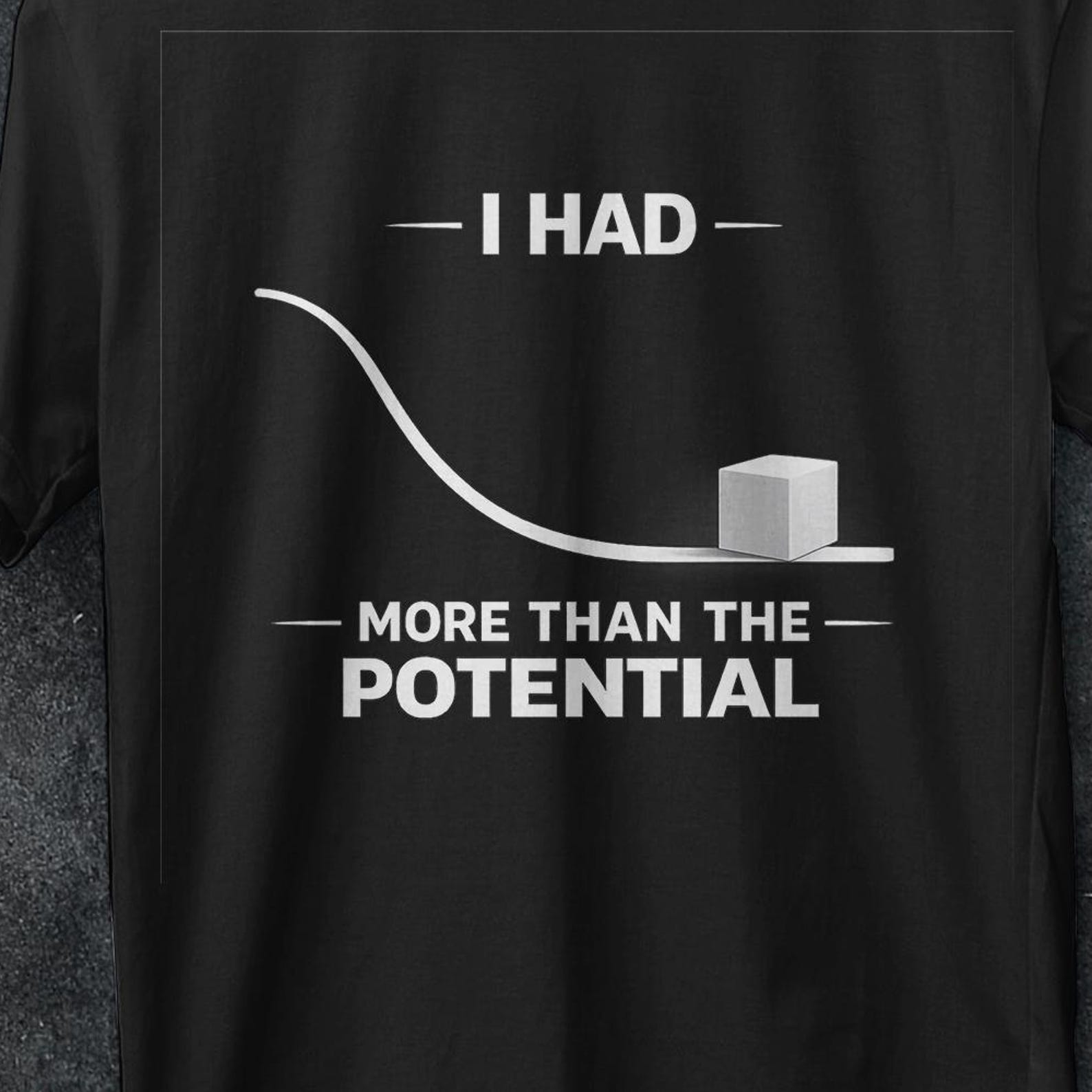 I had potential Funny Science Shirt, Science Shirt, Physics Shirt, Teacher Shirt Funny , Science Lover T-shirt, Grace, funny potential shirt L