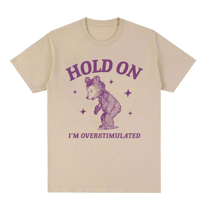 I'm Overstimulated Bear Funny Graphic T Shirt Men Women Vintage Harajuku Aesthetic T-shirts Casual 100% Cotton Oversized T-shirt