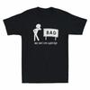 New Bad Good Tee Unisexs Humor Joke Sign Father Thats Funny A Tshirt Dad Pun Not