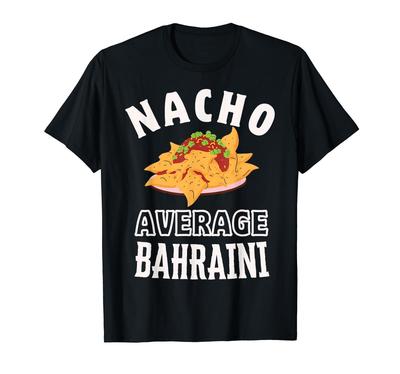Nacho Average Bahraini Proud Bahraini Culture Cinco De Mayo T-shirt