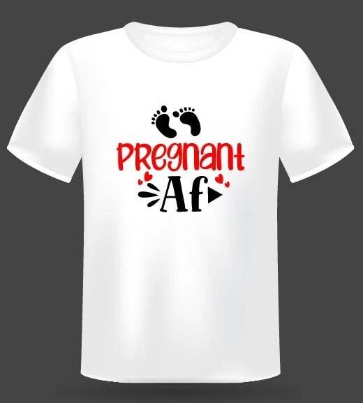 PREGNANT AF - FUNNY PREGNANCY REVEAL SLOGAN Womens T-Shirt M