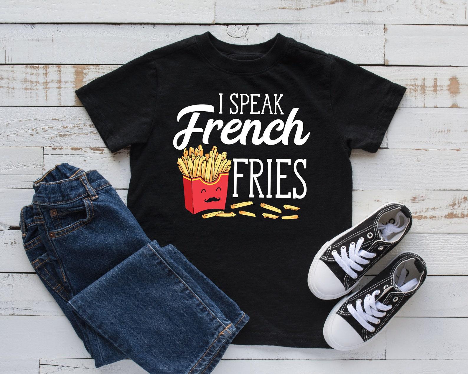 I Speak French Fries T-Shirt, Funny French Fry Tee, Kids T-shirt, Toddler Tee, Tank Top, T-shirt, T-shirt,T-shirt, Kids Tee S