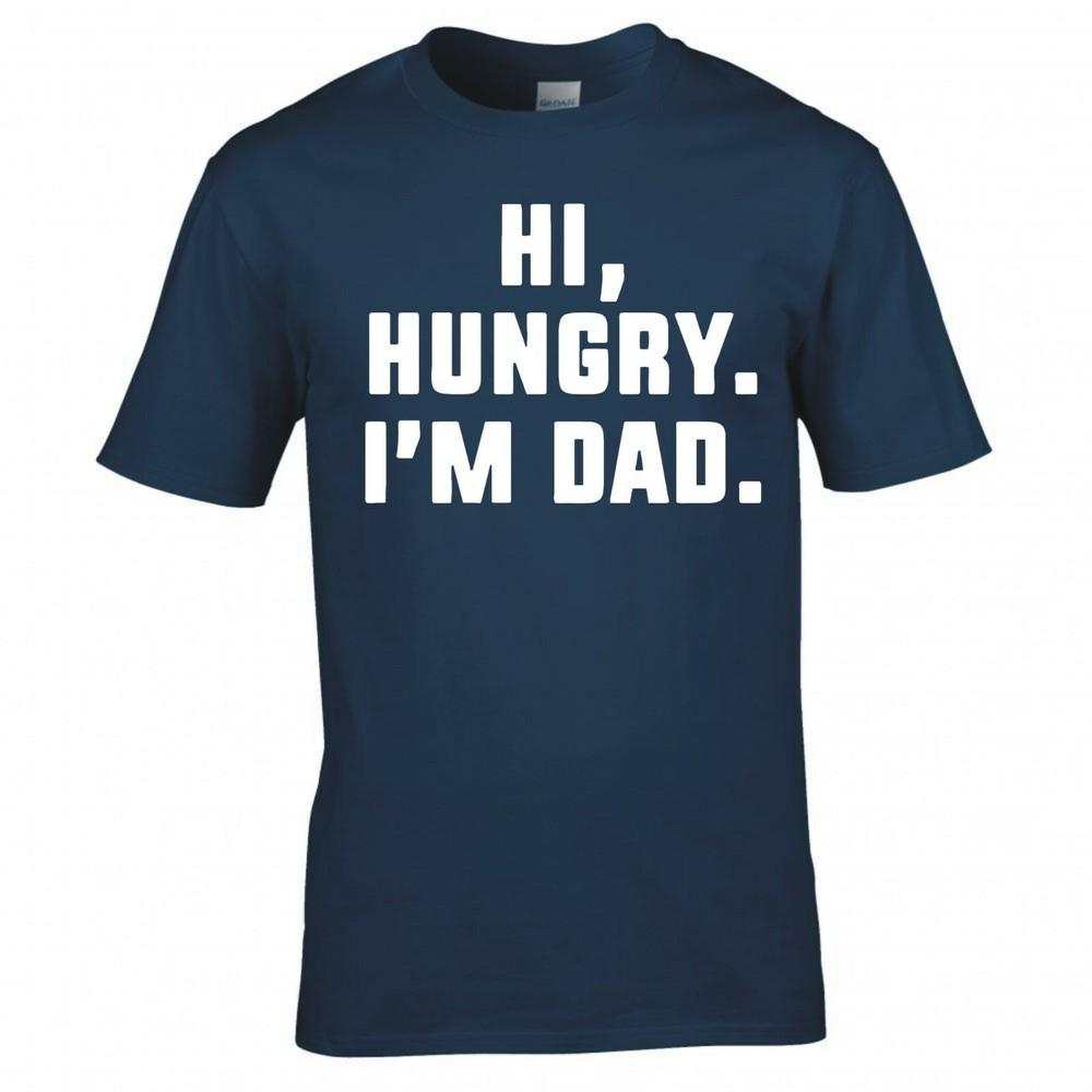 Funny Dad Joke Hi Hungry Im Dad T Shirt