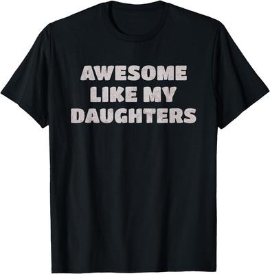 Awesome Like My Daughters Funny Family Parent Tee T-Shirt