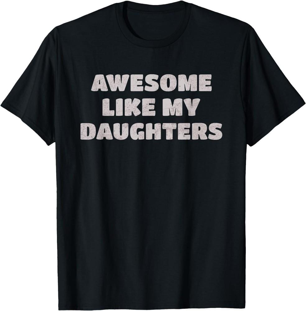 

Awesome Like My Daughters Funny Family Parent Tee T-Shirt L