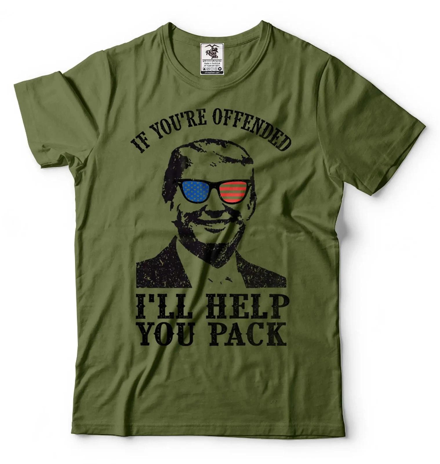 Funny Political Shirt Donald Trump shirt If You re Offended I ll Help you Pack T M