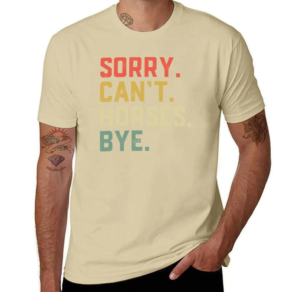Sorry Cant Horses Bye Funny Riding Equestrian T-Shirt Oversized Boys Animal Print Plain White T Shirts Men