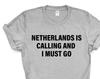 Netherlands T-shirt, Netherlands is calling and i must go Shirt Mens Womens Gift - 4141