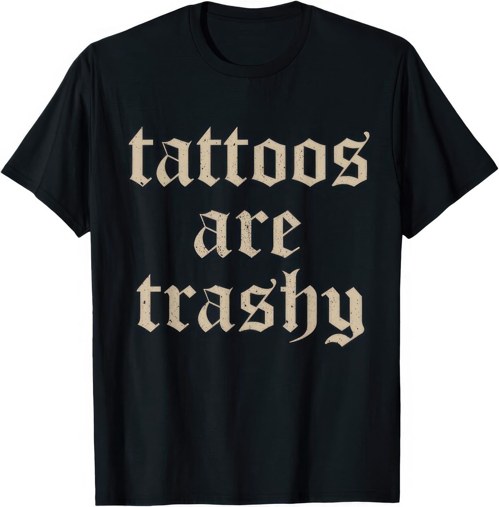 Tattoo s Are Trashy So Are You Funny T shirt M