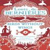 Birds Without Wings by Louis De Bernieres Paperback Book 9780099478980