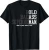 Funny Man Saying Gag Gift Birthday Husband Dad Fathers Day T-Shirt