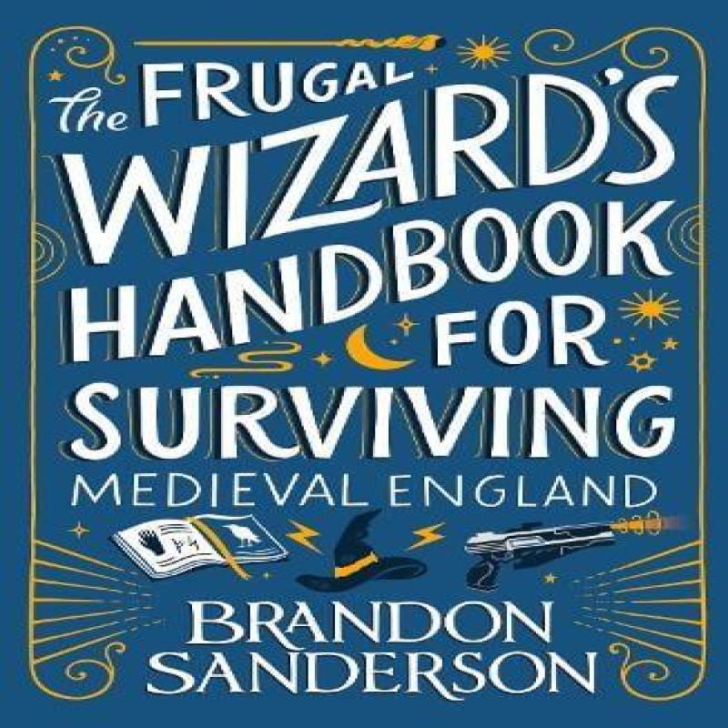 Das Handbuch der sparsamen Zauberer für das Überleben im mittelalterlichen England von Brandon Sanderson Taschenbuch 9781399613422