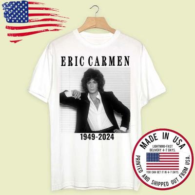 New Popular Eric Carmen 1949-2024 Gift For Fans Men All Size T-Shirt Unisex T-Shirt