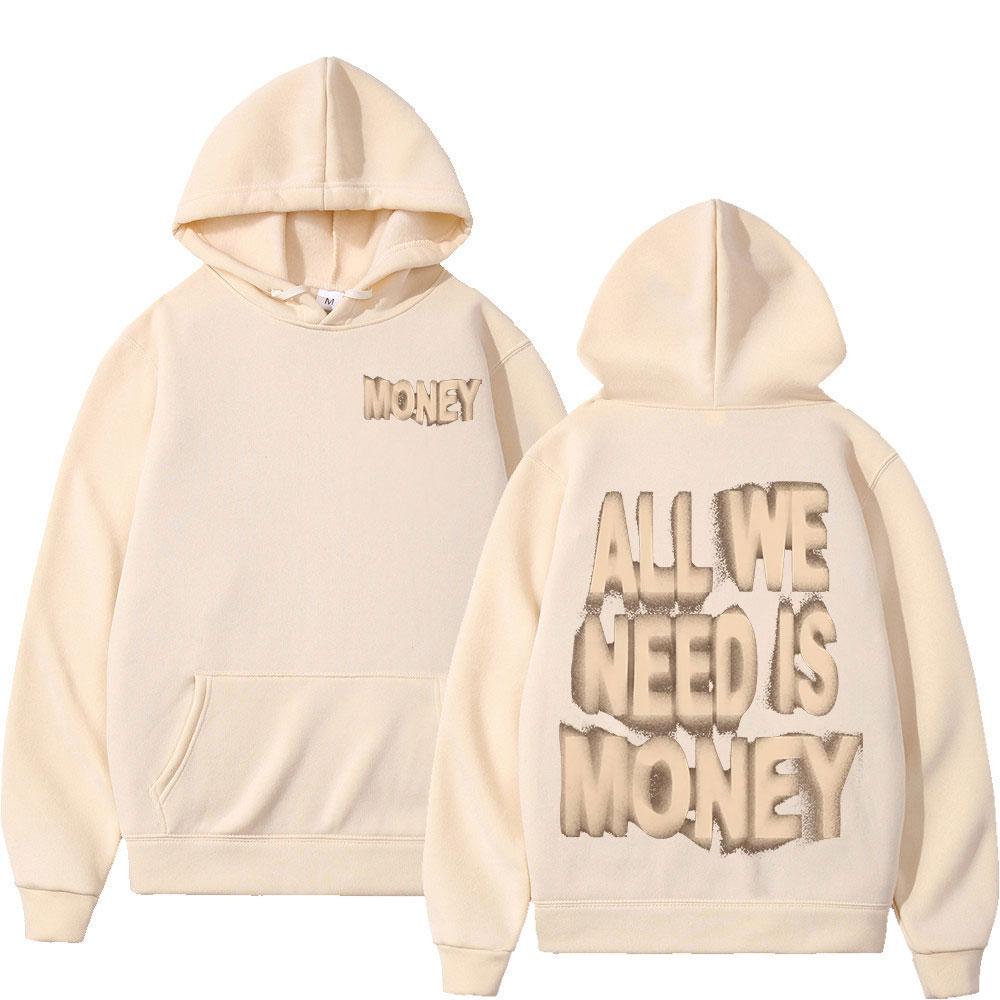 All We Need Is Money Hoodies Men's Women Clothing Fashion Harajuku Sweatshirts Winter Fleece Keep Warm Long Sleeves Pullovers
