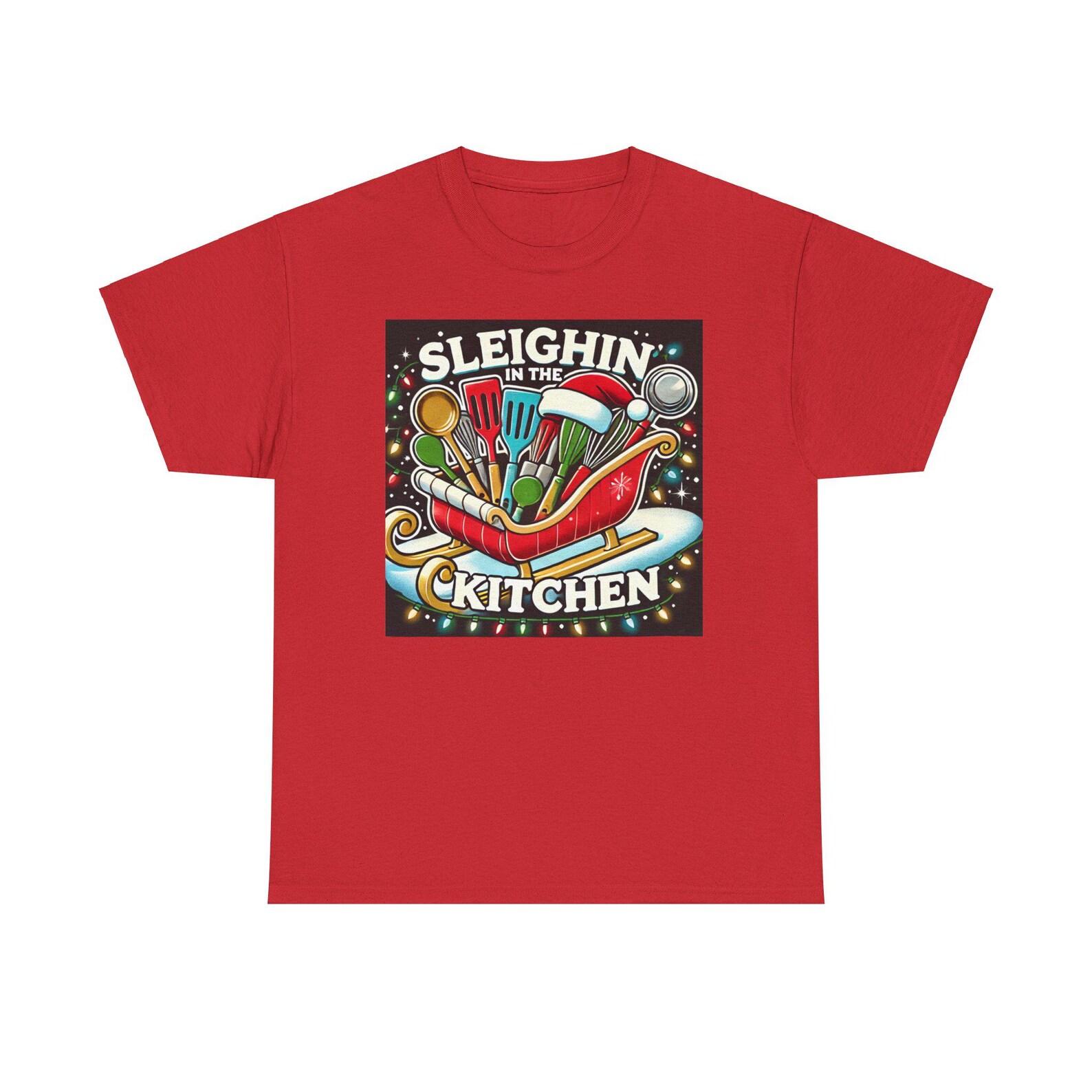 Sleighin  in the Kitchen T-Shirt - A Festive Holiday Must-Have S
