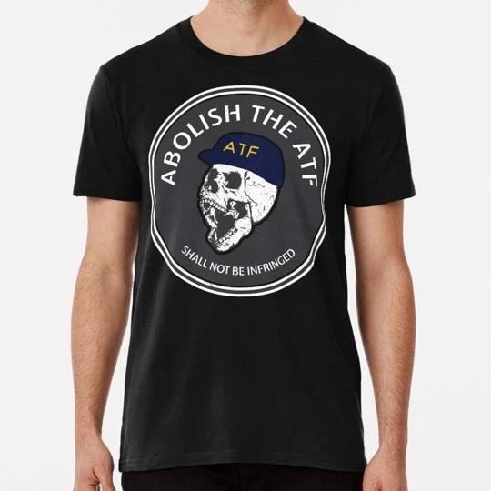 

Abolish The Atf Size S to 5XL Made in the USA TTshirt M