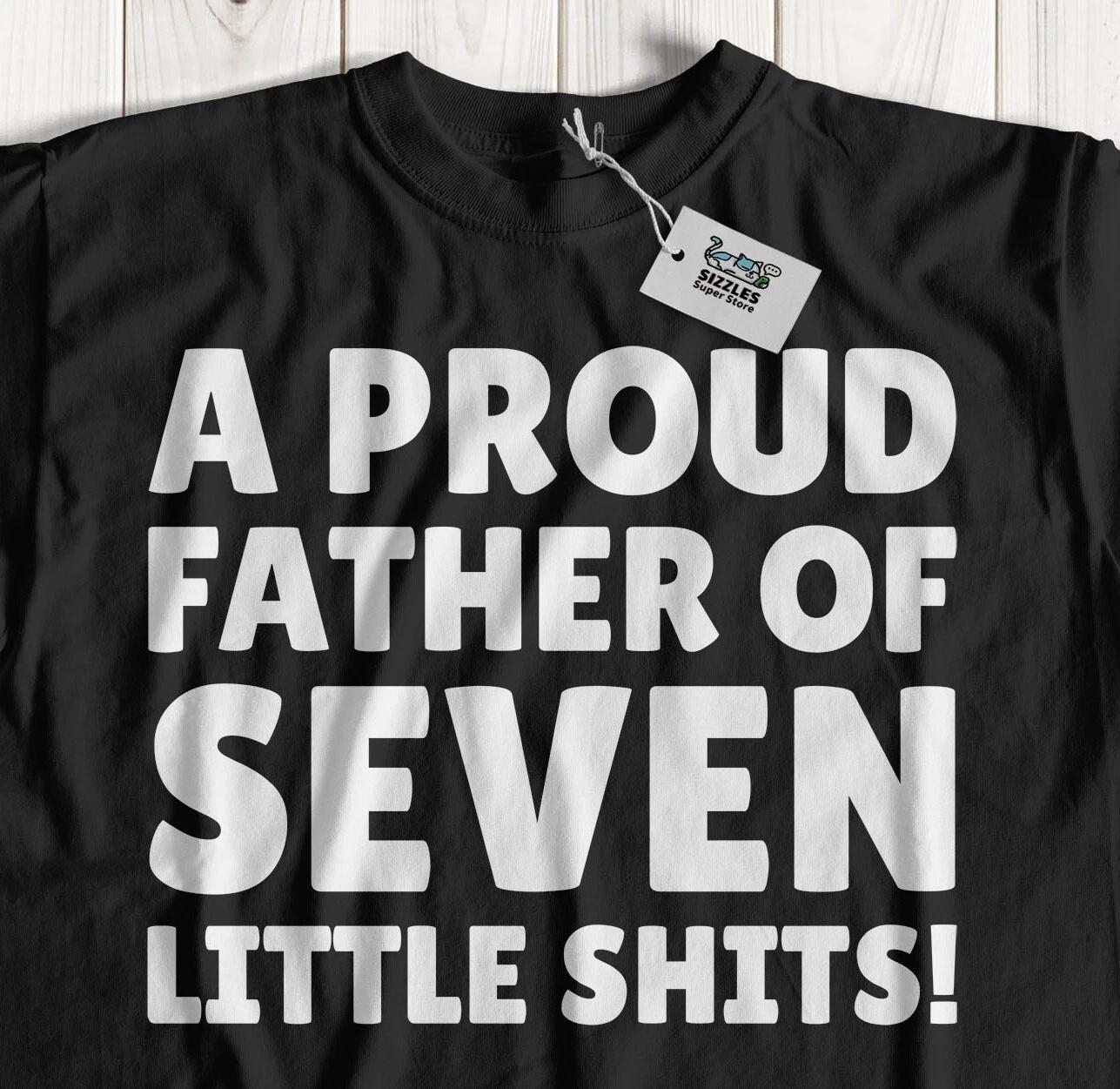 A Proud Father Of Seven! Funny Dad T-Shirt Father Of Two Gifts And Daddy Tees S