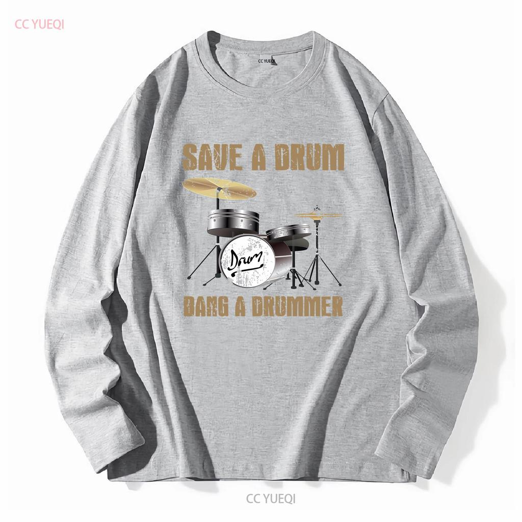 Save a Drum Bang Drummer Funny Musician or Audiophile Band T Shirt long sleeves vintage Washed fashion homme Unisex Slightly