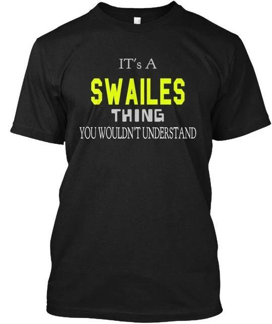 

Swailes Special Its A Thing You Wouldnt Understand T shirt Made in USA S to 5XL XL